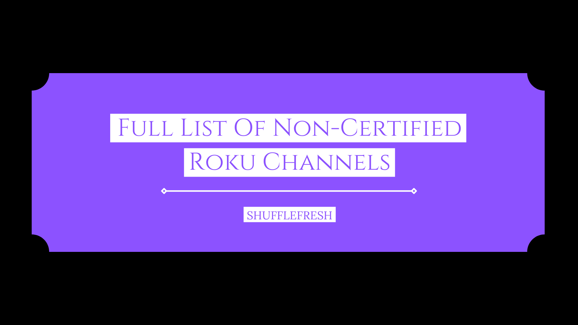 Full List Of Non Certified Roku Channels Title