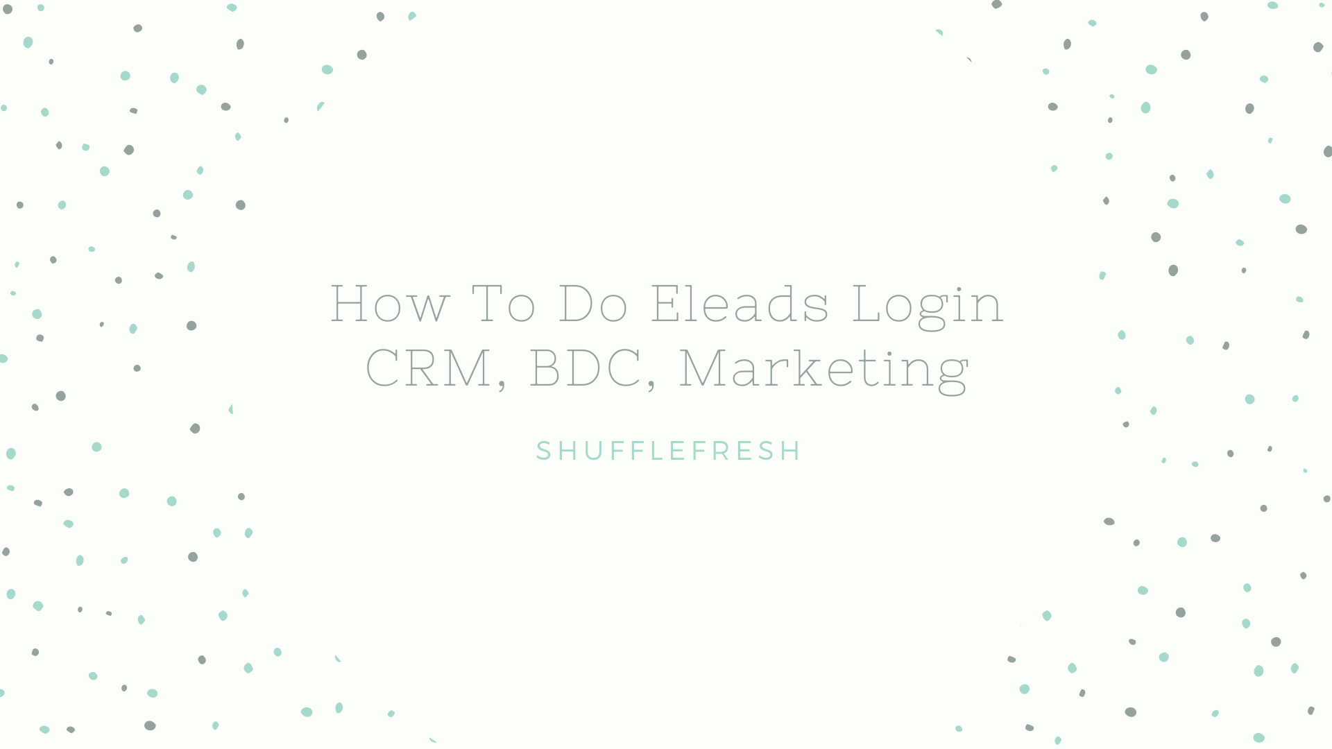How To Do Eleads Login CRM, BDC, Marketing Widget Box